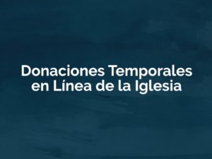 Donaciones Temporales en Línea de la Iglesia