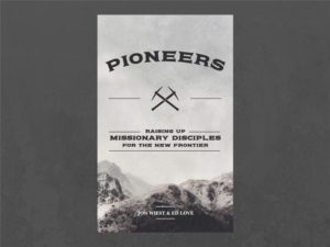 Pioneers – raising up missionary disciples for the new frontier