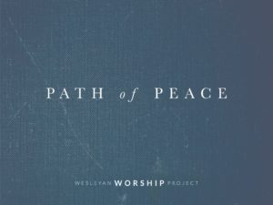 Path of Peace Multitracks – The Wesleyan Worship Project