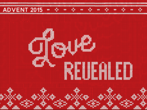 Love Revealed (Advent 2015)