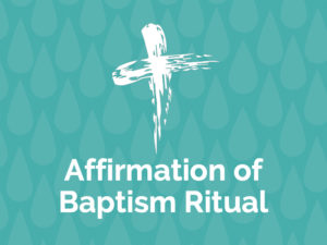 Affirmation of Baptism Ritual