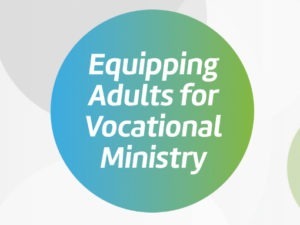 Equipping Adults for Vocational Ministry