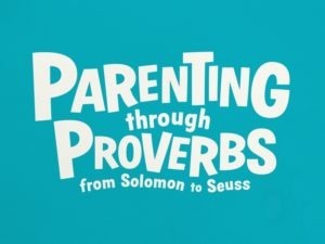 Parenting through Proverbs