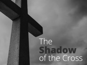 The Shadow of the Cross